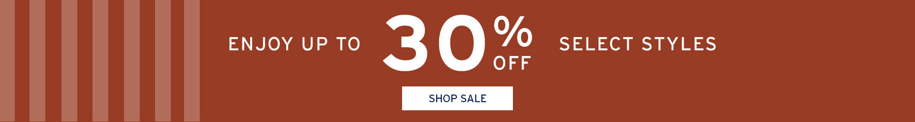 Enjoy Up to 30% Off